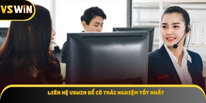 Liên hệ VSWIN để có trải nghiệm tốt nhất
